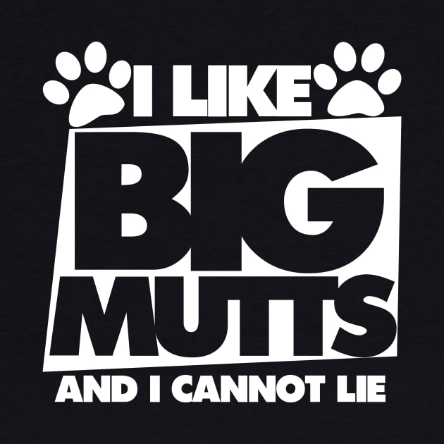 I like big mutts and I cannot lie by bubbsnugg